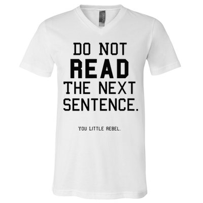 Do Not Read The Next Sentence Funny V-Neck T-Shirt