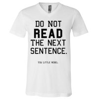 Do Not Read The Next Sentence Funny V-Neck T-Shirt