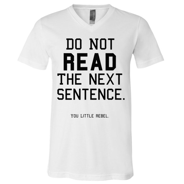 Do Not Read The Next Sentence Funny V-Neck T-Shirt