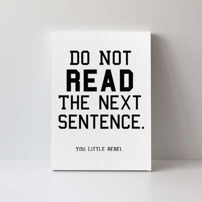 Do Not Read The Next Sentence Funny Canvas