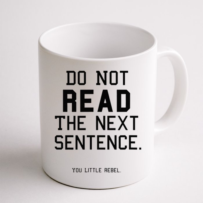 Do Not Read The Next Sentence Funny Mug