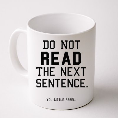 Do Not Read The Next Sentence Funny Mug
