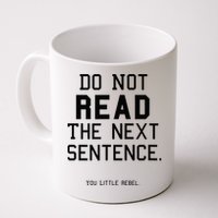 Do Not Read The Next Sentence Funny Mug