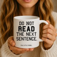 Do Not Read The Next Sentence Funny Mug