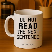 Do Not Read The Next Sentence Funny Mug