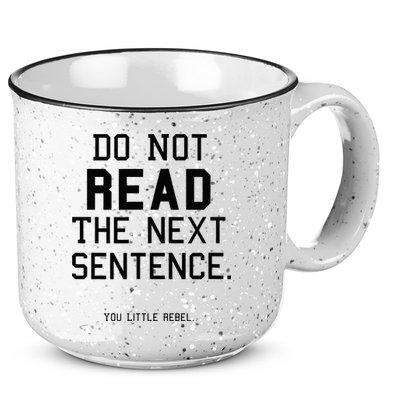 Do Not Read The Next Sentence Funny 15oz Campfire Ceramic Mug