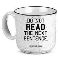 Do Not Read The Next Sentence Funny 15oz Campfire Ceramic Mug