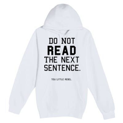 Do Not Read The Next Sentence Funny Premium Pullover Hoodie