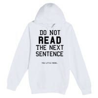 Do Not Read The Next Sentence Funny Premium Pullover Hoodie