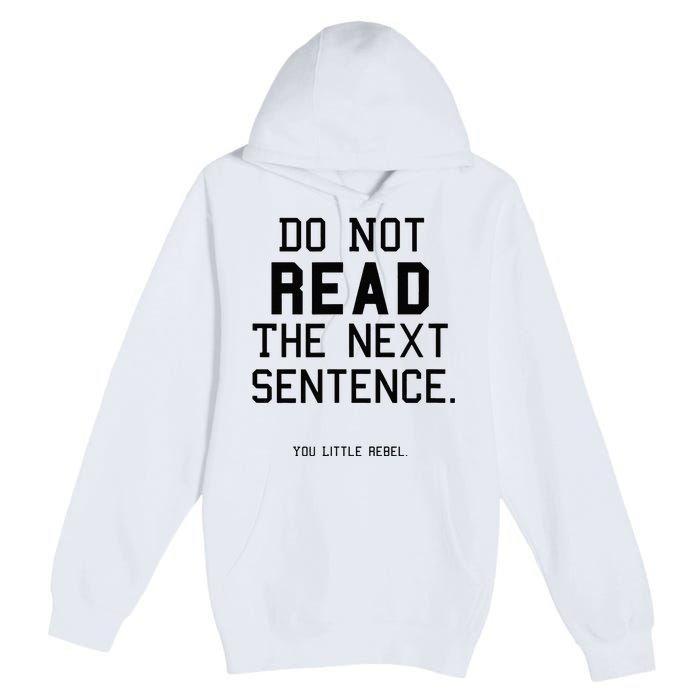 Do Not Read The Next Sentence Funny Premium Pullover Hoodie