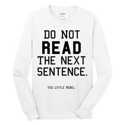 Do Not Read The Next Sentence Funny Tall Long Sleeve T-Shirt
