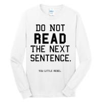 Do Not Read The Next Sentence Funny Tall Long Sleeve T-Shirt