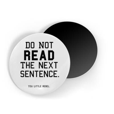 Do Not Read The Next Sentence Funny Magnet