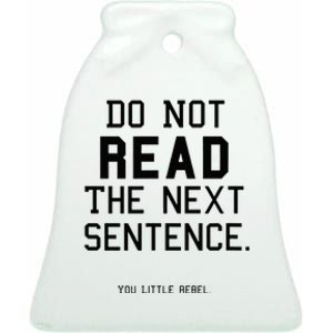 Do Not Read The Next Sentence Funny Ceramic Bell Ornament