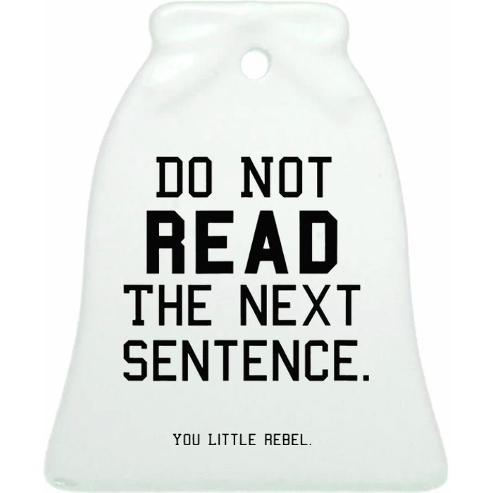 Do Not Read The Next Sentence Funny Ceramic Bell Ornament