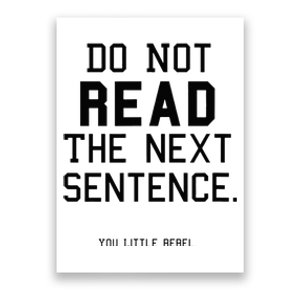 Do Not Read The Next Sentence Funny Poster