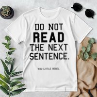 Do Not Read The Next Sentence Funny Premium T-Shirt