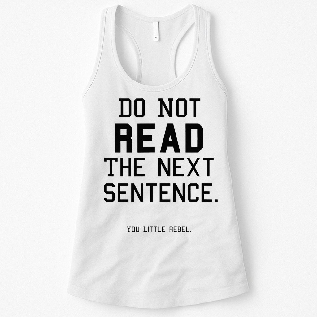 Do Not Read The Next Sentence Funny Womens Tank Top