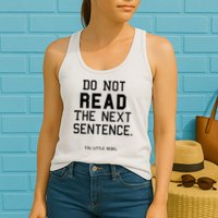 Do Not Read The Next Sentence Funny Womens Tank Top