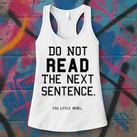 Do Not Read The Next Sentence Funny Womens Tank Top