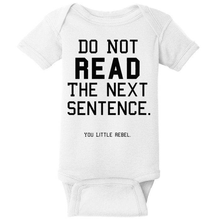 Do Not Read The Next Sentence Funny Baby Bodysuit