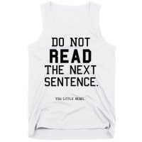 Do Not Read The Next Sentence Funny Tank Top