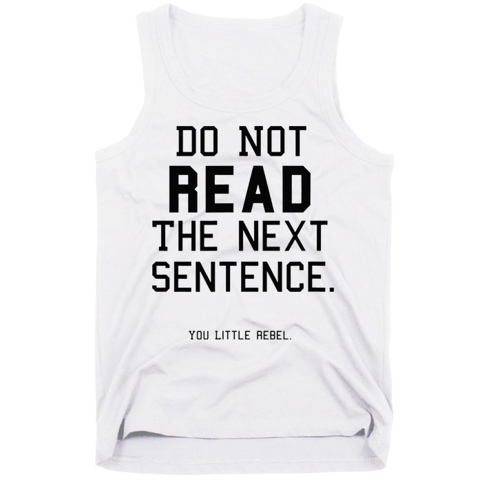 Do Not Read The Next Sentence Funny Tank Top