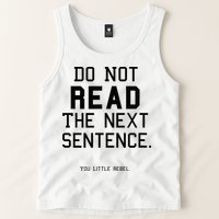 Do Not Read The Next Sentence Funny Tank Top