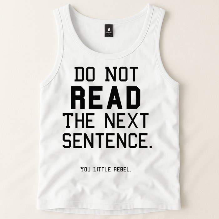Do Not Read The Next Sentence Funny Tank Top