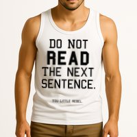 Do Not Read The Next Sentence Funny Tank Top