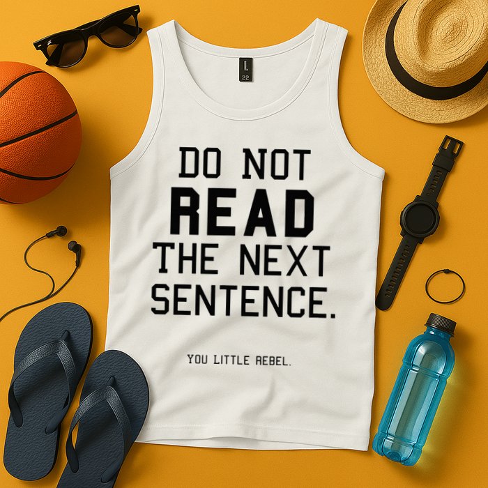 Do Not Read The Next Sentence Funny Tank Top