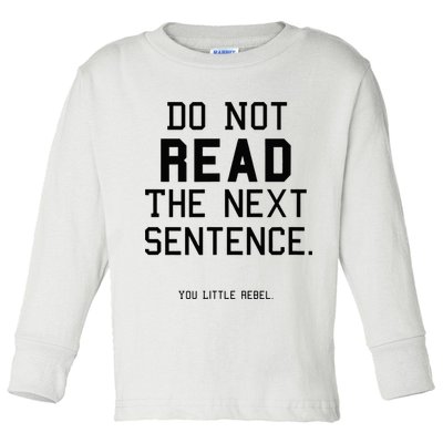 Do Not Read The Next Sentence Funny Toddler Long Sleeve Shirt