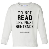 Do Not Read The Next Sentence Funny Toddler Long Sleeve Shirt