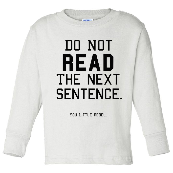 Do Not Read The Next Sentence Funny Toddler Long Sleeve Shirt