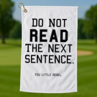 Do Not Read The Next Sentence Funny Golf Towel