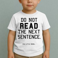 Do Not Read The Next Sentence Funny Toddler T-Shirt