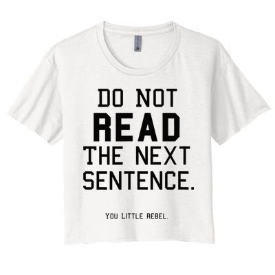 Do Not Read The Next Sentence Funny Crop Top