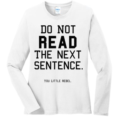 Do Not Read The Next Sentence Funny Ladies Long Sleeve Shirt