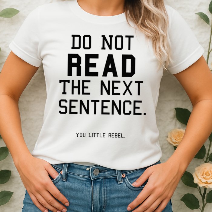 Do Not Read The Next Sentence Funny Womens T-Shirt