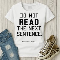 Do Not Read The Next Sentence Funny Womens T-Shirt