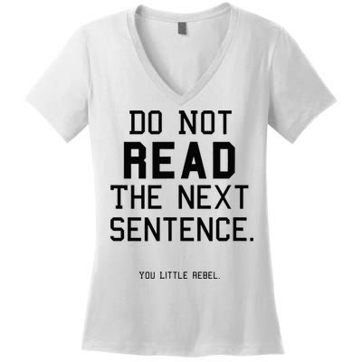Do Not Read The Next Sentence Funny Women's V-Neck T-Shirt