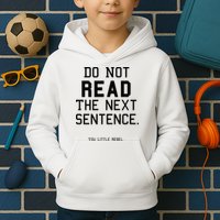 Do Not Read The Next Sentence Funny Kids Hoodie