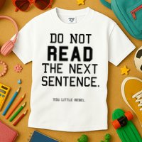 Do Not Read The Next Sentence Funny Kids T-Shirt