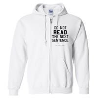 Do Not Read The Next Sentence Funny Full Zip Hoodie