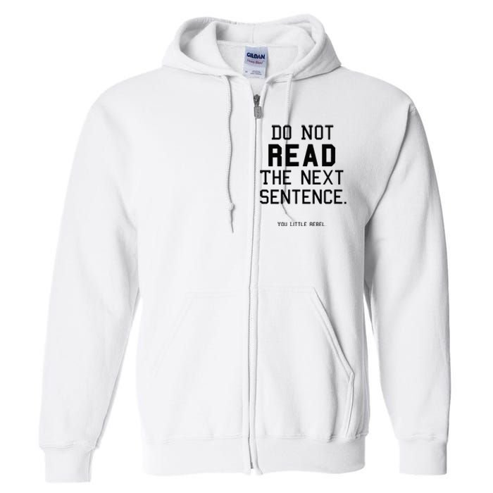 Do Not Read The Next Sentence Funny Full Zip Hoodie