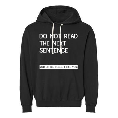 Do Not Read The Next Sentence You Little Rebbel Funny Sayings Garment-Dyed Fleece Hoodie