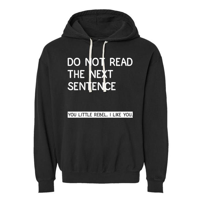 Do Not Read The Next Sentence You Little Rebbel Funny Sayings Garment-Dyed Fleece Hoodie