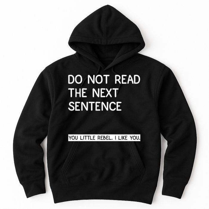 Do Not Read The Next Sentence You Little Rebbel Funny Sayings Hoodie