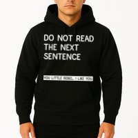 Do Not Read The Next Sentence You Little Rebbel Funny Sayings Hoodie