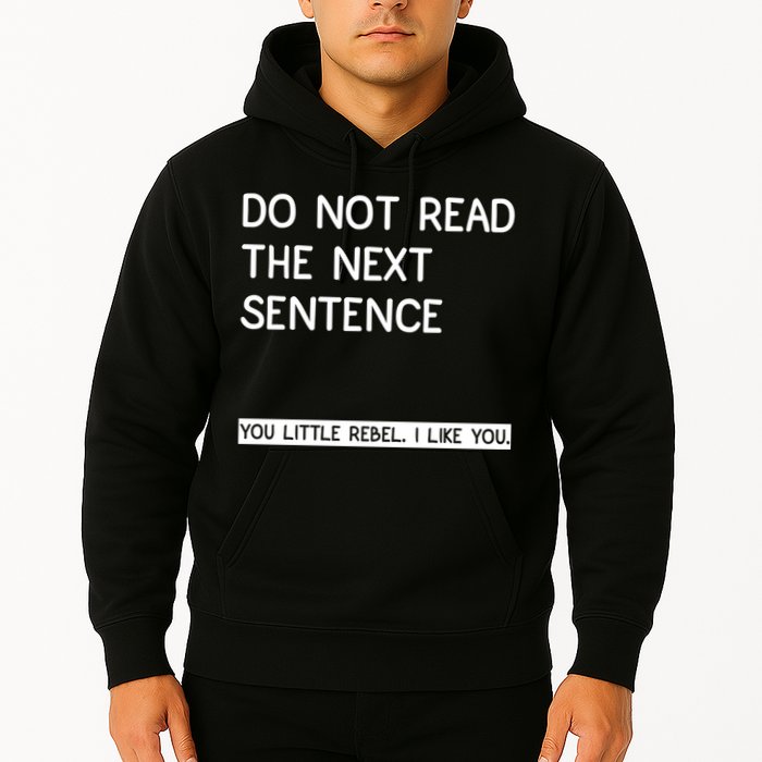 Do Not Read The Next Sentence You Little Rebbel Funny Sayings Hoodie